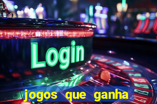 jogos que ganha dinheiro ao se cadastrar